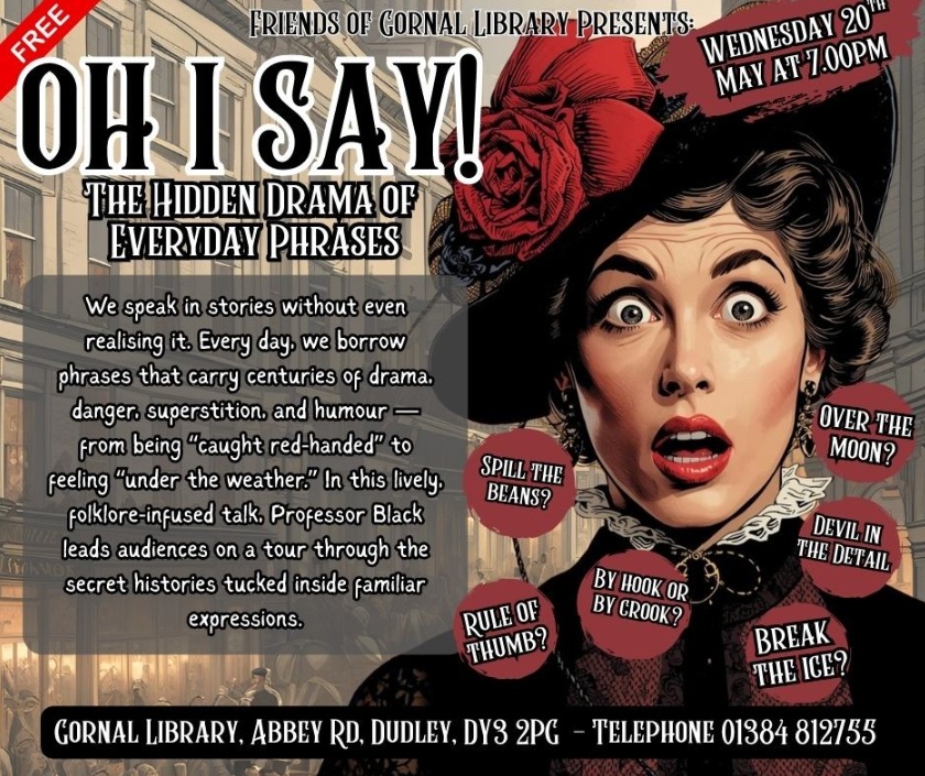 Friends of Gornal Library - Professor Black presents Oh I Say